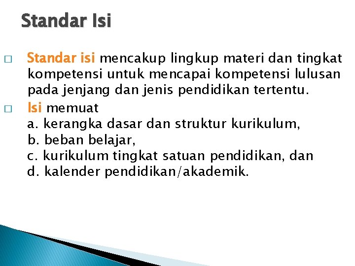 Standar Isi � � Standar isi mencakup lingkup materi dan tingkat kompetensi untuk mencapai