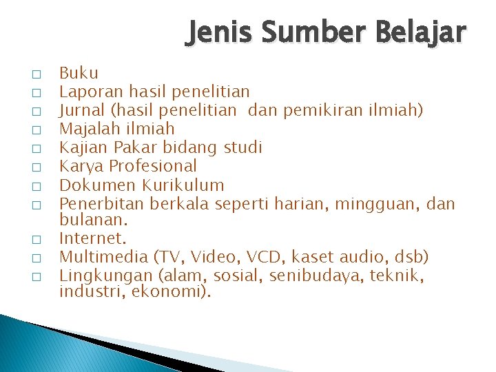 Jenis Sumber Belajar � � � Buku Laporan hasil penelitian Jurnal (hasil penelitian dan