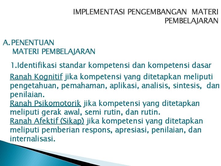 IMPLEMENTASI PENGEMBANGAN MATERI PEMBELAJARAN A. PENENTUAN MATERI PEMBELAJARAN 1. Identifikasi standar kompetensi dan kompetensi