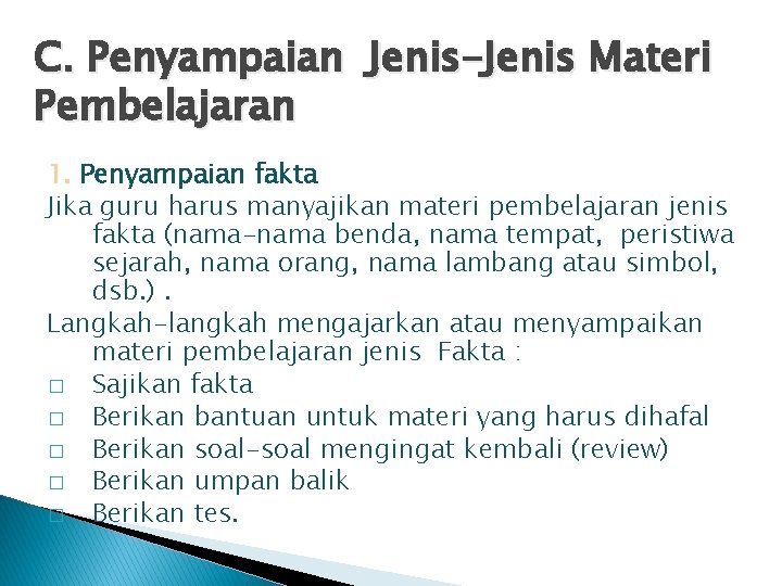 C. Penyampaian Jenis-Jenis Materi Pembelajaran 1. Penyampaian fakta Jika guru harus manyajikan materi pembelajaran