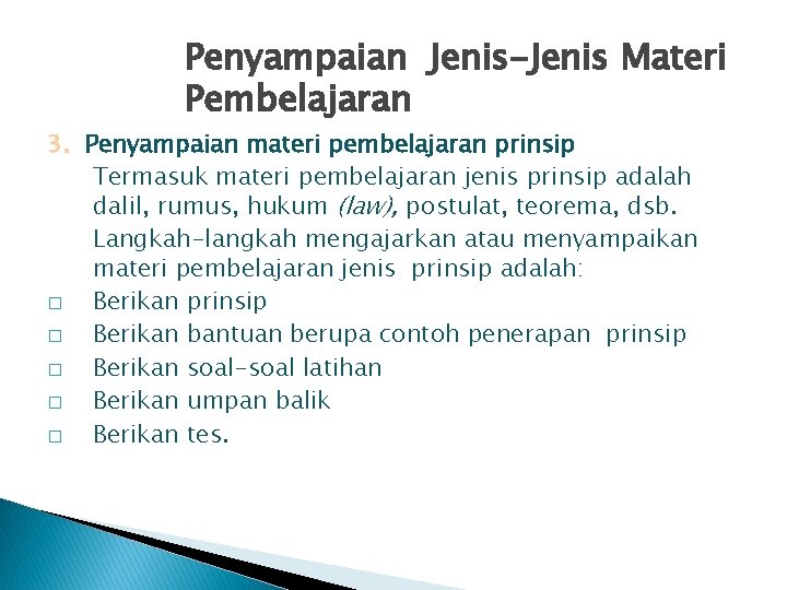 Penyampaian Jenis-Jenis Materi Pembelajaran 3. Penyampaian materi pembelajaran prinsip Termasuk materi pembelajaran jenis prinsip