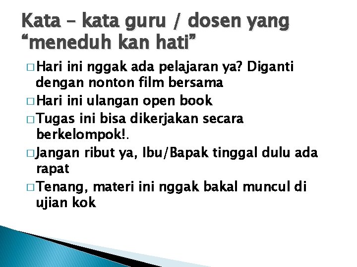 Kata – kata guru / dosen yang “meneduh kan hati” � Hari ini nggak