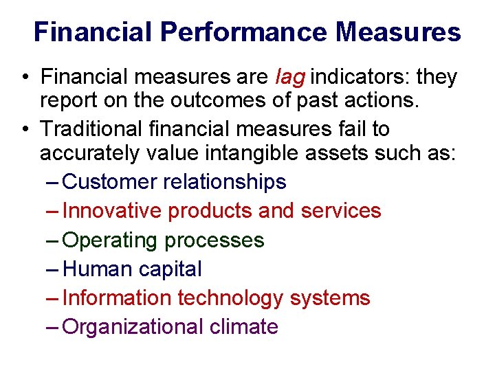 Financial Performance Measures • Financial measures are lag indicators: they report on the outcomes