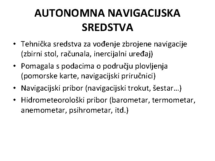 AUTONOMNA NAVIGACIJSKA SREDSTVA • Tehnička sredstva za vođenje zbrojene navigacije (zbirni stol, računala, inercijalni