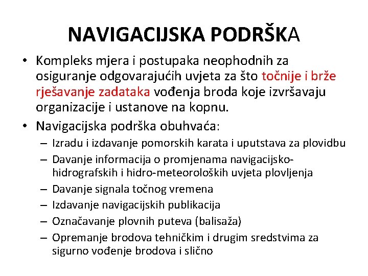 NAVIGACIJSKA PODRŠKA • Kompleks mjera i postupaka neophodnih za osiguranje odgovarajućih uvjeta za što