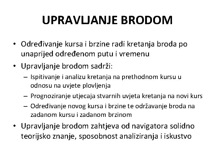 UPRAVLJANJE BRODOM • Određivanje kursa i brzine radi kretanja broda po unaprijed određenom putu