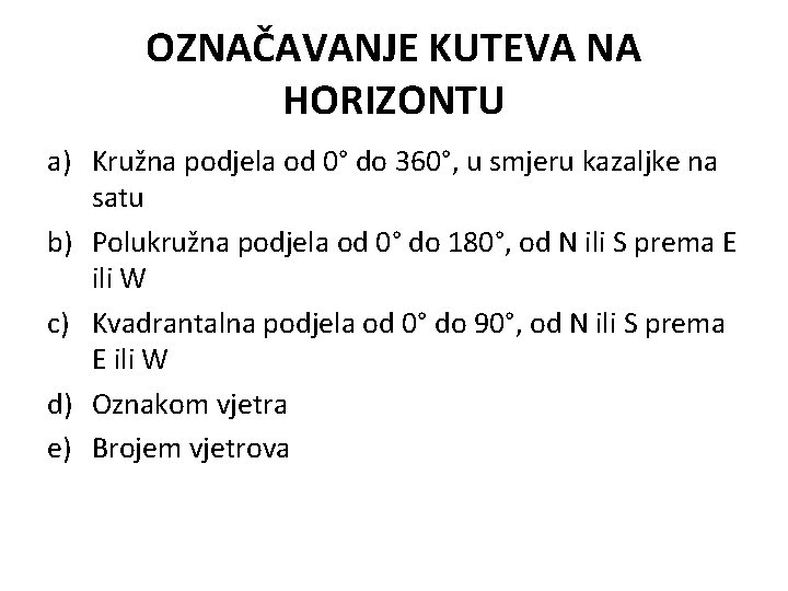 OZNAČAVANJE KUTEVA NA HORIZONTU a) Kružna podjela od 0° do 360°, u smjeru kazaljke