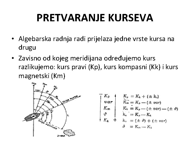 PRETVARANJE KURSEVA • Algebarska radnja radi prijelaza jedne vrste kursa na drugu • Zavisno