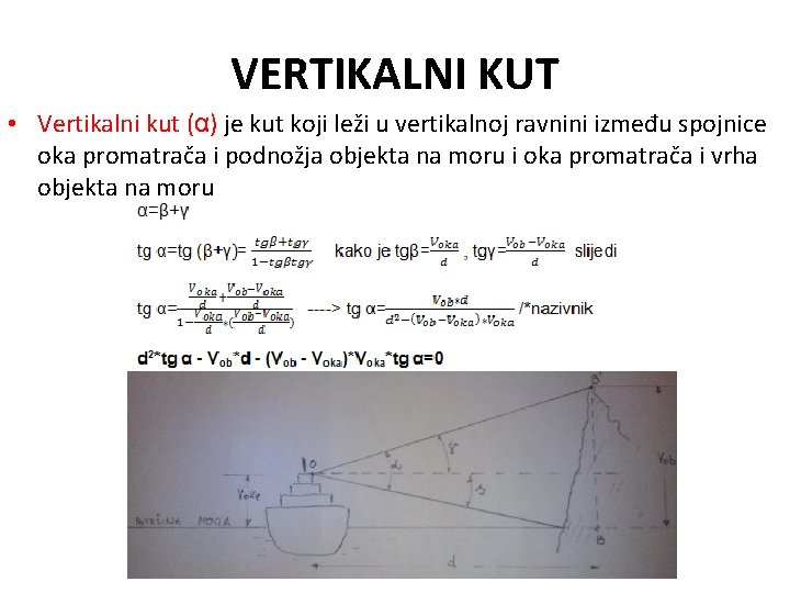 VERTIKALNI KUT • Vertikalni kut (α) je kut koji leži u vertikalnoj ravnini između