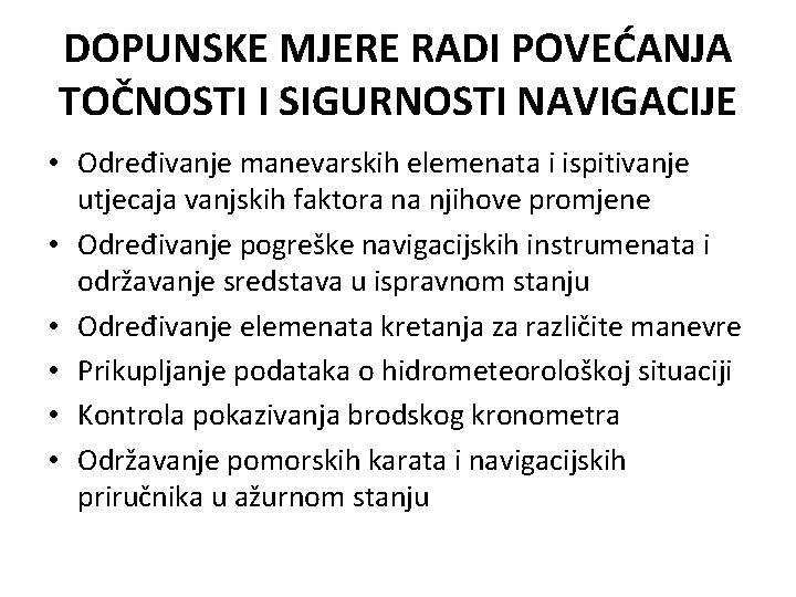 DOPUNSKE MJERE RADI POVEĆANJA TOČNOSTI I SIGURNOSTI NAVIGACIJE • Određivanje manevarskih elemenata i ispitivanje