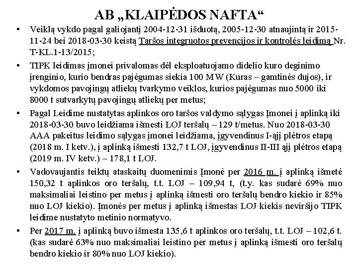 AB „KLAIPĖDOS NAFTA“ • • • Veiklą vykdo pagal galiojantį 2004 -12 -31 išduotą,