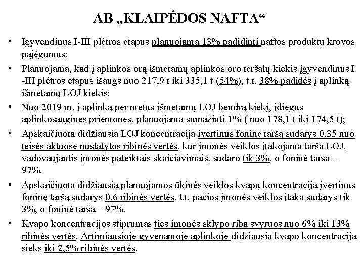 AB „KLAIPĖDOS NAFTA“ • Įgyvendinus I-III plėtros etapus planuojama 13% padidinti naftos produktų krovos