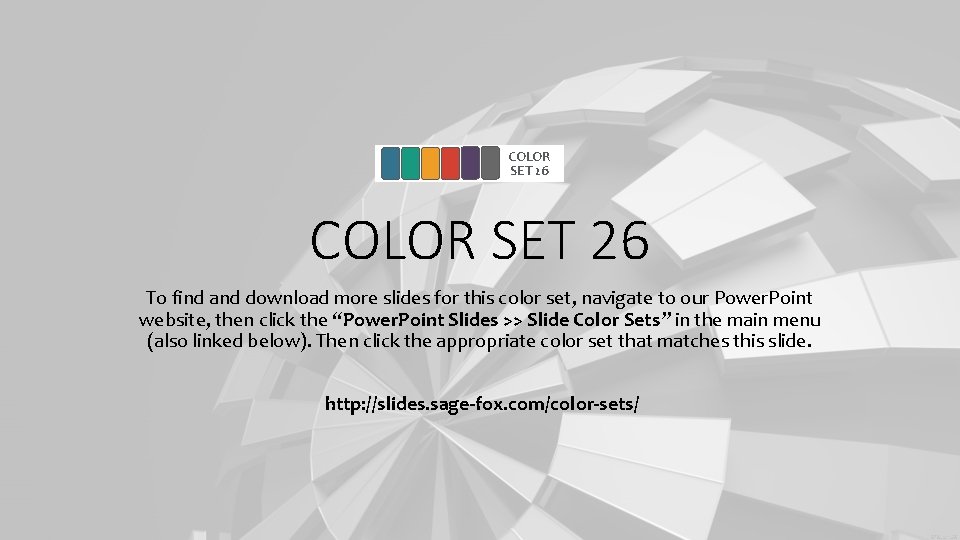 COLOR SET 26 To find and download more slides for this color set, navigate