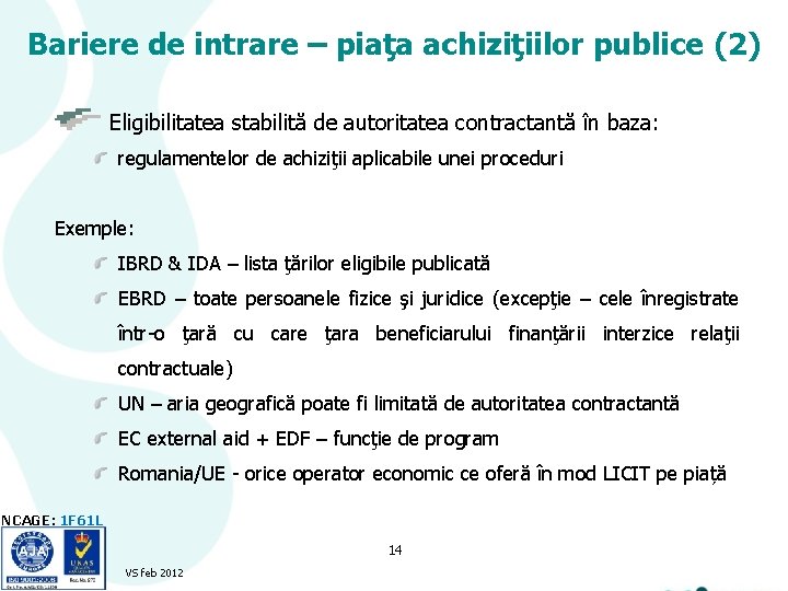 Bariere de intrare – piaţa achiziţiilor publice (2) Eligibilitatea stabilită de autoritatea contractantă în