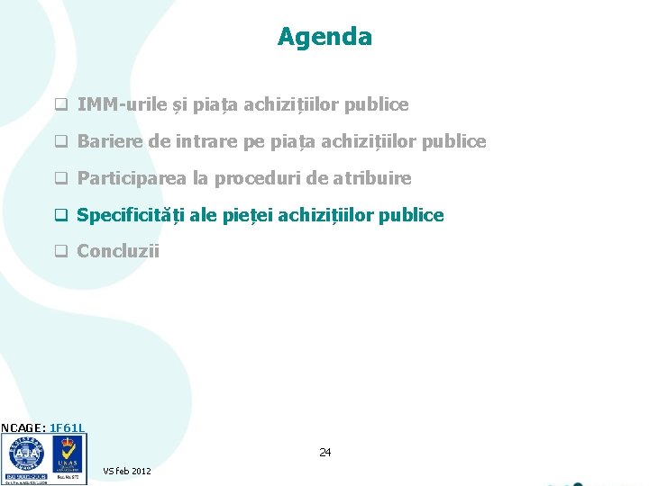 Agenda q IMM-urile și piața achizițiilor publice q Bariere de intrare pe piața achizițiilor