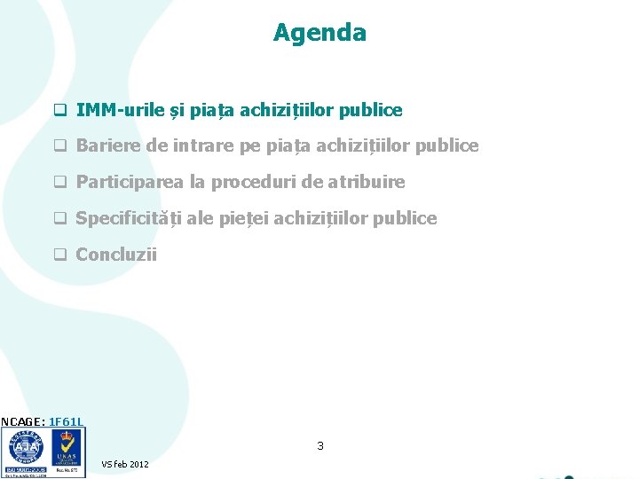 Agenda q IMM-urile și piața achizițiilor publice q Bariere de intrare pe piața achizițiilor
