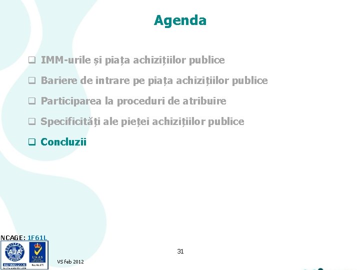 Agenda q IMM-urile și piața achizițiilor publice q Bariere de intrare pe piața achizițiilor