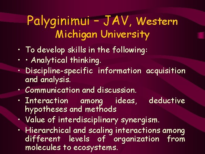 Palyginimui – JAV, Western Michigan University • To develop skills in the following: •