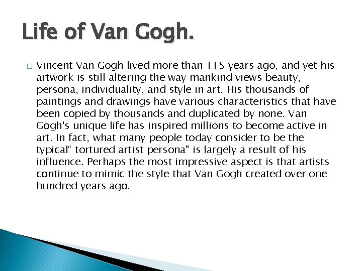 Life of Van Gogh. � Vincent Van Gogh lived more than 115 years ago,