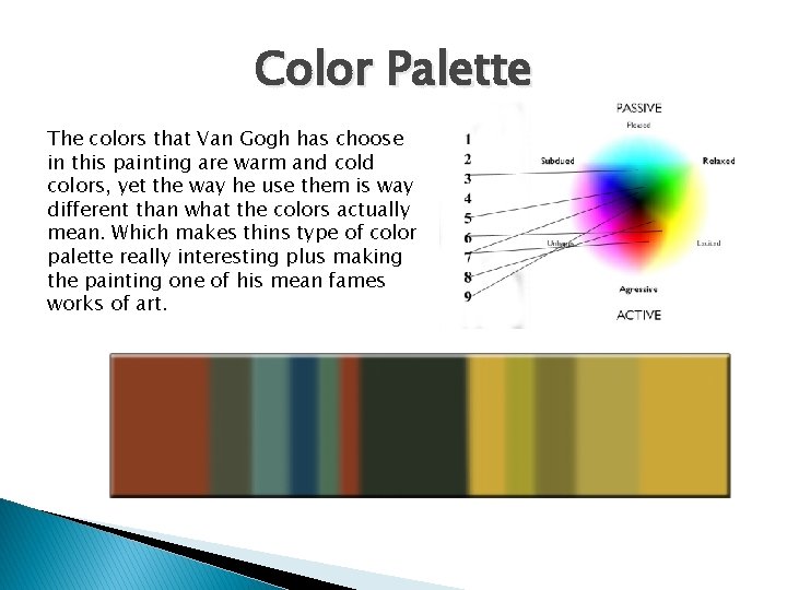 Color Palette The colors that Van Gogh has choose in this painting are warm