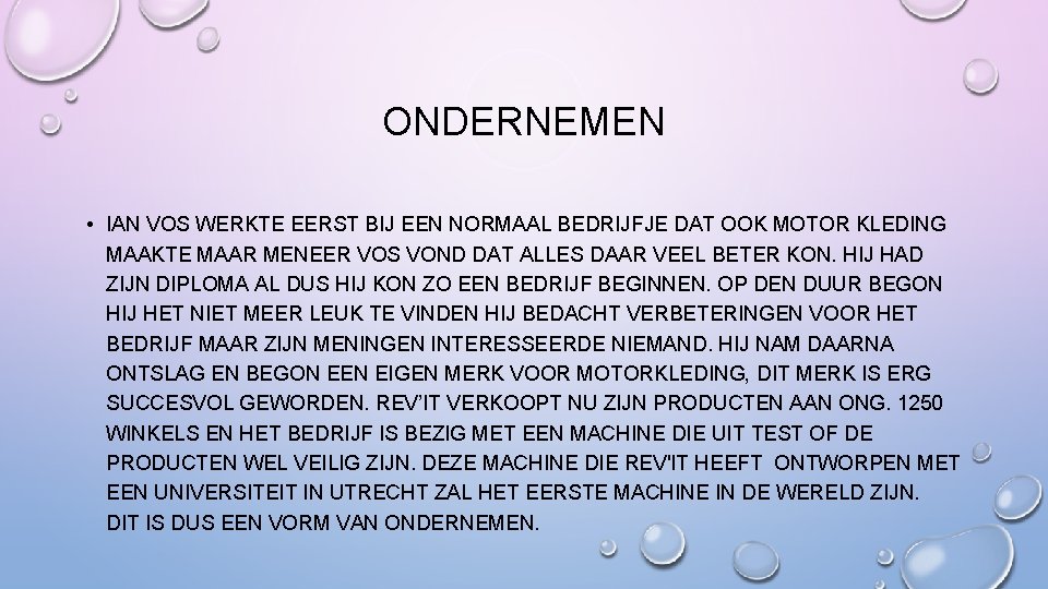 ONDERNEMEN • IAN VOS WERKTE EERST BIJ EEN NORMAAL BEDRIJFJE DAT OOK MOTOR KLEDING