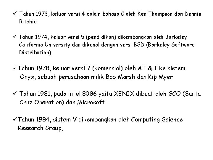 ü Tahun 1973, keluar versi 4 dalam bahasa C oleh Ken Thompson dan Dennis