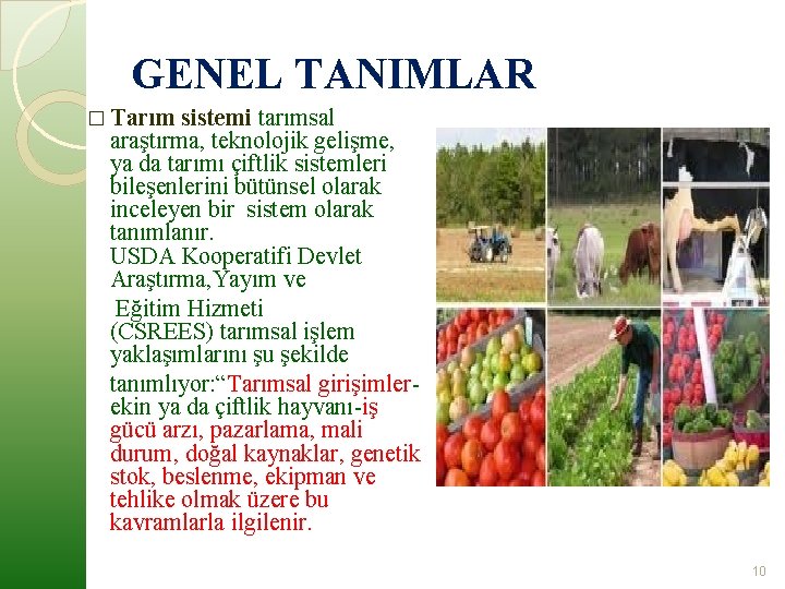 GENEL TANIMLAR � Tarım sistemi tarımsal araştırma, teknolojik gelişme, ya da tarımı çiftlik sistemleri