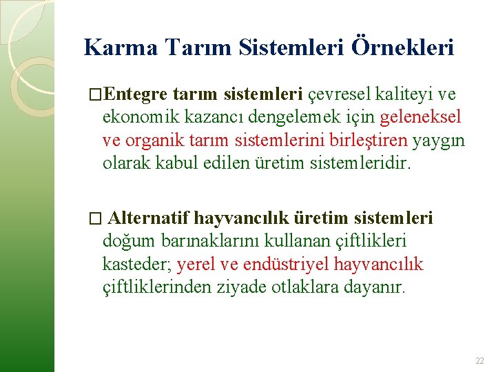 Karma Tarım Sistemleri Örnekleri �Entegre tarım sistemleri çevresel kaliteyi ve ekonomik kazancı dengelemek için