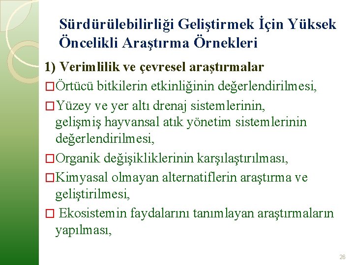 Sürdürülebilirliği Geliştirmek İçin Yüksek Öncelikli Araştırma Örnekleri 1) Verimlilik ve çevresel araştırmalar �Örtücü bitkilerin