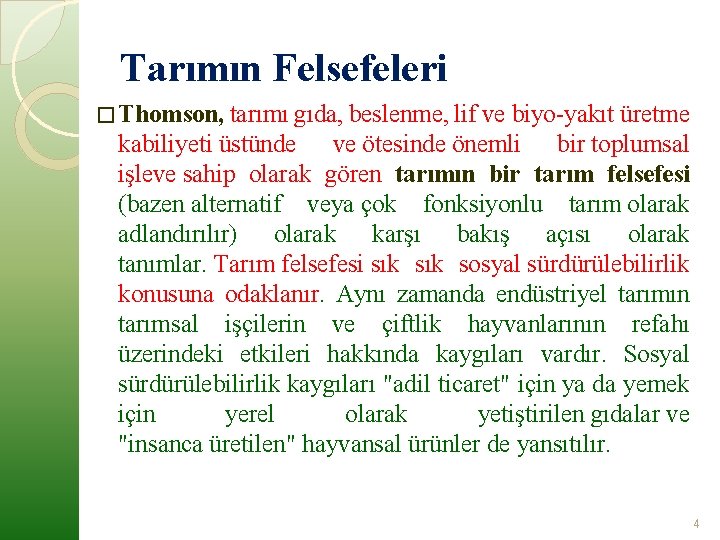 Tarımın Felsefeleri � Thomson, tarımı gıda, beslenme, lif ve biyo-yakıt üretme kabiliyeti üstünde ve