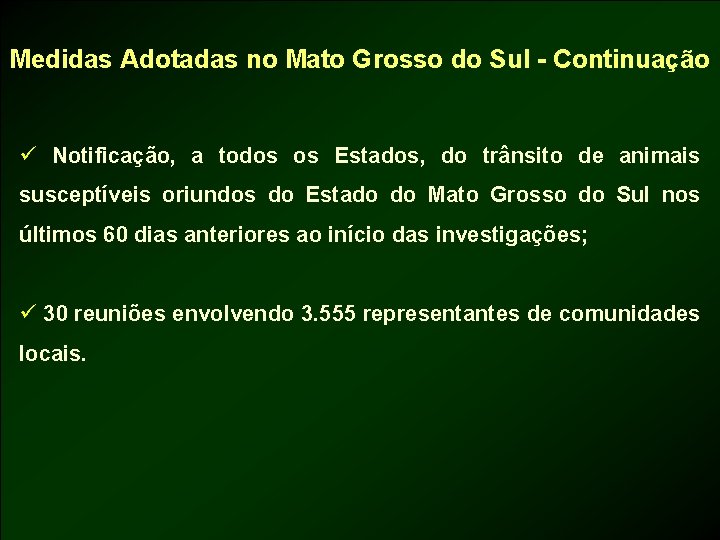 Medidas Adotadas no Mato Grosso do Sul - Continuação ü Notificação, a todos os