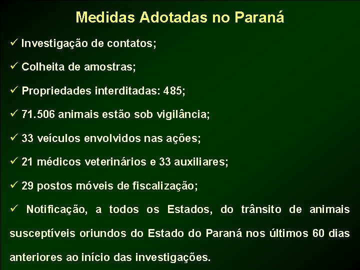 Medidas Adotadas no Paraná ü Investigação de contatos; ü Colheita de amostras; ü Propriedades