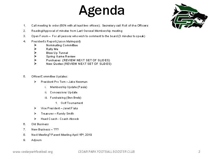 Agenda 1. Call meeting to order (60% with at least two officers). Secretary call