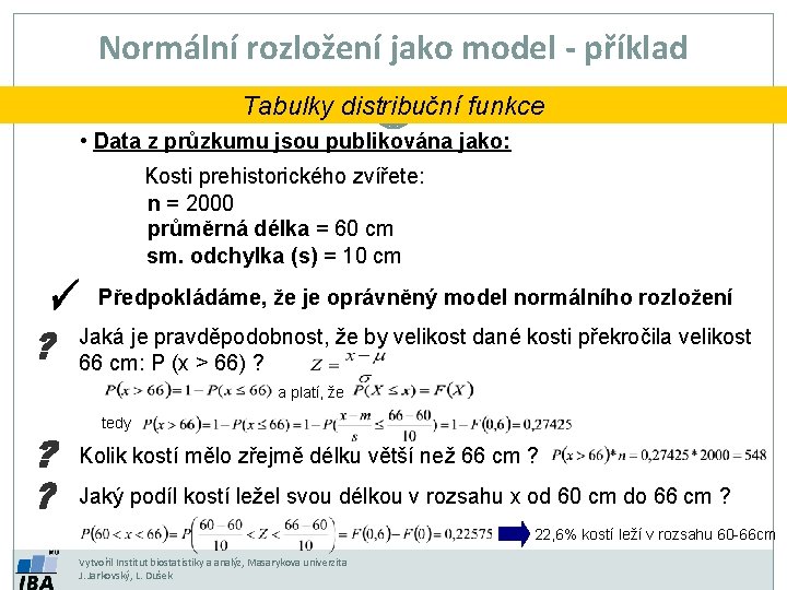 Normální rozložení jako model - příklad Tabulky distribuční funkce • Data z průzkumu jsou