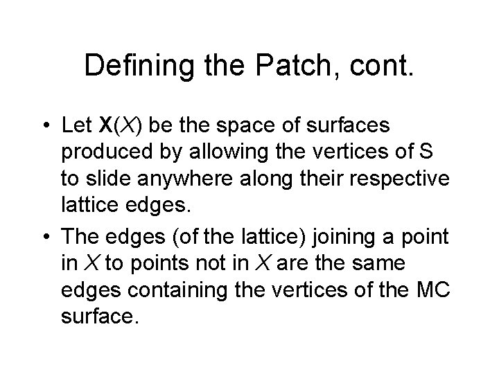 Defining the Patch, cont. • Let X(X) be the space of surfaces produced by