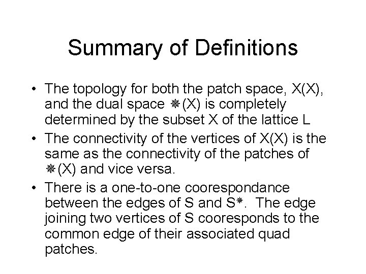 Summary of Definitions • The topology for both the patch space, X(X), and the