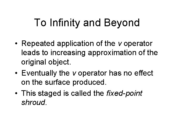 To Infinity and Beyond • Repeated application of the v operator leads to increasing