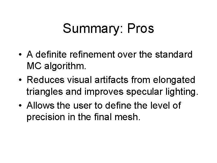 Summary: Pros • A definite refinement over the standard MC algorithm. • Reduces visual