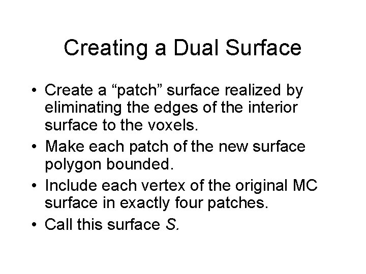 Creating a Dual Surface • Create a “patch” surface realized by eliminating the edges