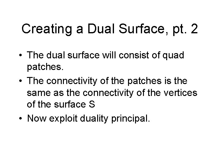 Creating a Dual Surface, pt. 2 • The dual surface will consist of quad
