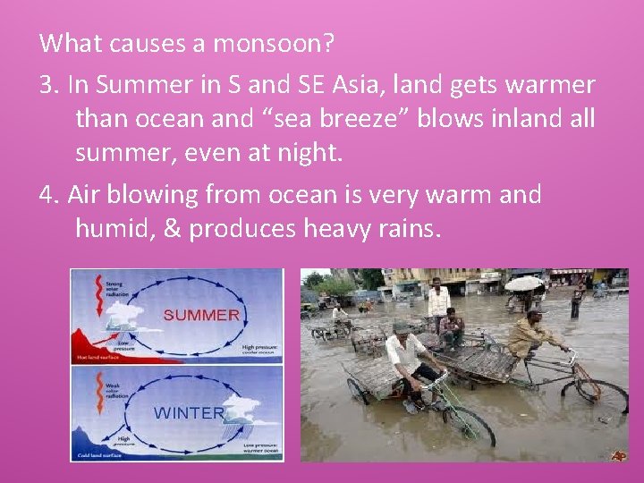 What causes a monsoon? 3. In Summer in S and SE Asia, land gets