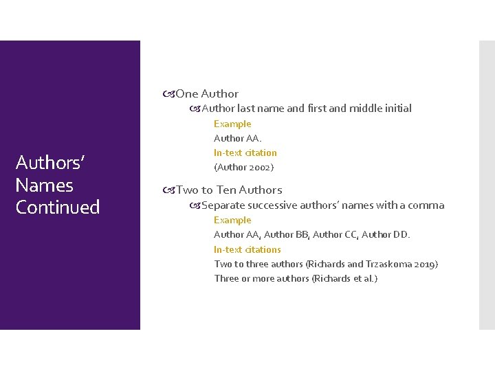  One Author last name and first and middle initial Authors’ Names Continued Example