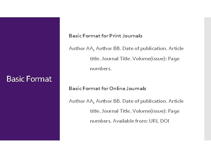 Basic Format for Print Journals Author AA, Author BB. Date of publication. Article title.