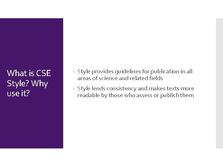 What is CSE Style? Why use it? • Style provides guidelines for publication in