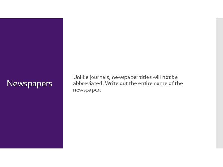 Newspapers Unlike journals, newspaper titles will not be abbreviated. Write out the entire name
