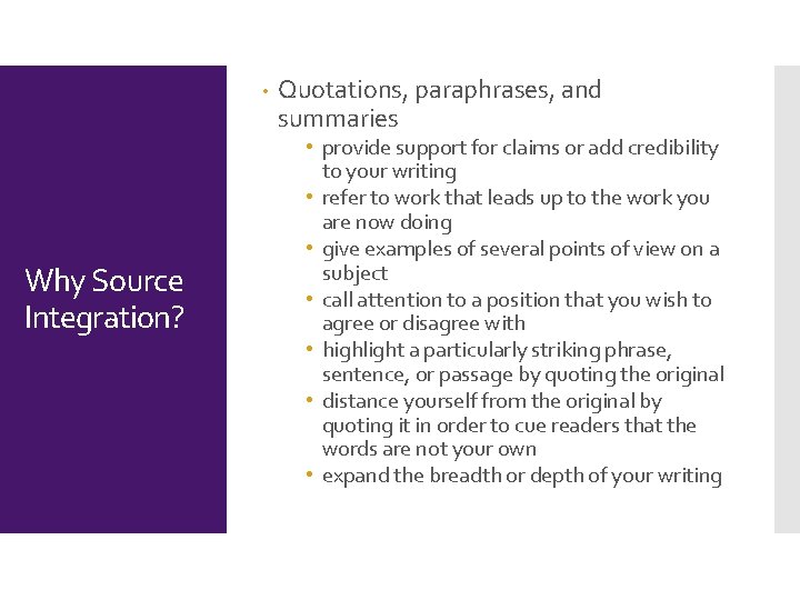 • Why Source Integration? Quotations, paraphrases, and summaries • provide support for claims