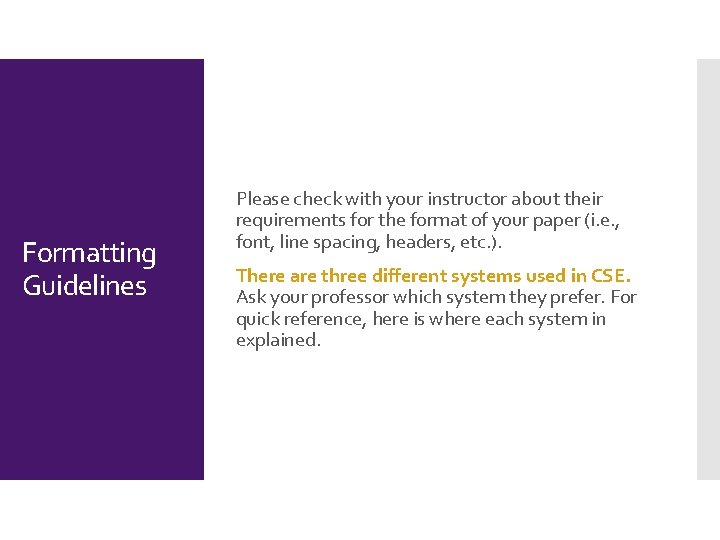 Formatting Guidelines Please check with your instructor about their requirements for the format of