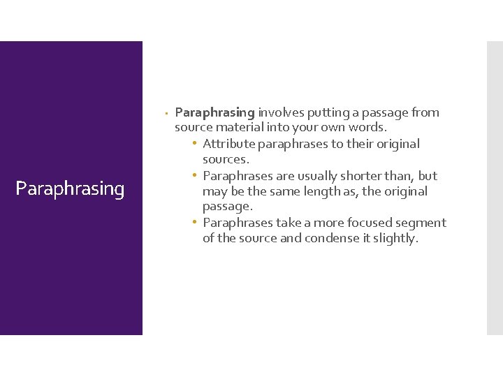  • Paraphrasing involves putting a passage from source material into your own words.