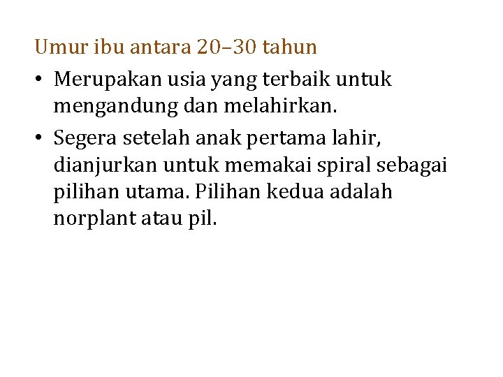 Umur ibu antara 20– 30 tahun • Merupakan usia yang terbaik untuk mengandung dan