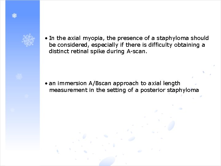  • In the axial myopia, the presence of a staphyloma should be considered,